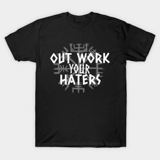 Out Work Your Haters -Viking T-Shirt